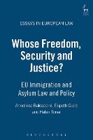 Whose Freedom, Security and Justice?: EU Immigration and Asylum Law and Policy