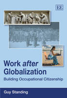 Work after Globalization: Building Occupational Citizenship
