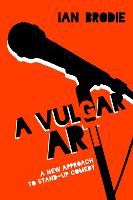 Vulgar Art, A: A New Approach to Stand-Up Comedy