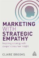 Marketing with Strategic Empathy: Inspiring Strategy with Deeper Consumer Insight (ePub eBook)