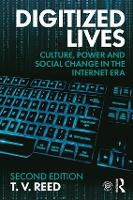 Digitized Lives: Culture, Power and Social Change in the Internet Era