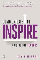 Communicate to Inspire: A Guide for Leaders