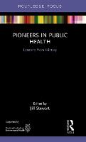 Pioneers in Public Health: Lessons from History