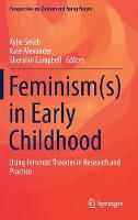 Feminism(s) in Early Childhood: Using Feminist Theories in Research and Practice