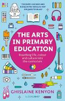 Arts in Primary Education, The: Breathing life, colour and culture into the curriculum