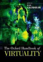 Oxford Handbook of Virtuality, The