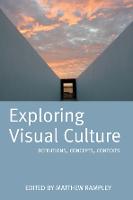 Exploring Visual Culture: Definitions, Concepts, Contexts