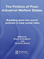 Politics of Post-Industrial Welfare States, The: Adapting Post-War Social Policies to New Social Risks
