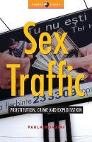 Sex Traffic: Prostitution, Crime and Exploitation
