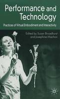 Performance and Technology: Practices of Virtual Embodiment and Interactivity