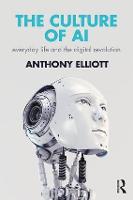 Culture of AI, The: Everyday Life and the Digital Revolution