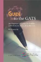 Guide to the GATS: An Overview of Issues for Further Liberalization of Trade in Services
