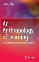 An Anthropology of Learning: On Nested Frictions in Cultural Ecologies (ePub eBook)