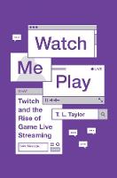 Watch Me Play: Twitch and the Rise of Game Live Streaming (ePub eBook)
