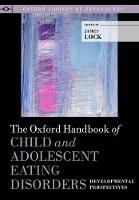 Oxford Handbook of Child and Adolescent Eating Disorders: Developmental Perspectives, The