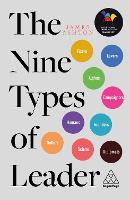 Nine Types of Leader, The: How the Leaders of Tomorrow Can Learn from The Leaders of Today