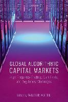 Global Algorithmic Capital Markets: High Frequency Trading, Dark Pools, and Regulatory Challenges