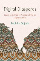 Digital Diasporas: Labor and Affect in Gendered Indian Digital Publics (ePub eBook)