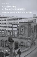Architecture of Counterrevolution: The French Army in Northern Algeria