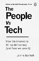 People Vs Tech, The: How the internet is killing democracy (and how we save it)