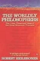 Worldly Philosophers, The: The Lives, Times, and Ideas of the Great Economic Thinkers