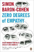 Zero Degrees of Empathy: A new theory of human cruelty and kindness