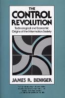 Control Revolution, The: Technological and Economic Origins of the Information Society