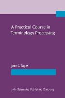 Practical Course in Terminology Processing, A