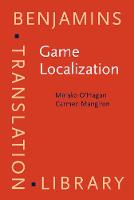 Game Localization: Translating for the global digital entertainment industry