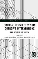 Critical Perspectives on Coercive Interventions: Law, Medicine and Society