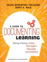 Guide to Documenting Learning, A: Making Thinking Visible, Meaningful, Shareable, and Amplified