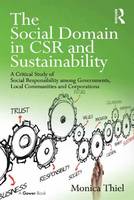 Social Domain in CSR and Sustainability, The: A Critical Study of Social Responsibility among Governments, Local Communities and Corporations