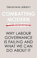 Combatting Modern Slavery: Why Labour Governance is Failing and What We Can Do About It