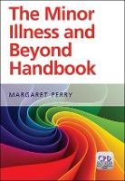 Minor Illness and Beyond Handbook, The