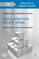 Regulating for Decent Work: New Directions in Labour Market Regulation (ePub eBook)