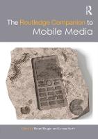 Routledge Companion to Mobile Media, The