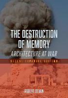 Destruction of Memory, The: Architecture at War