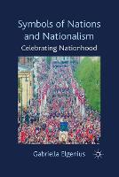 Symbols of Nations and Nationalism: Celebrating Nationhood