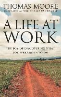 Life At Work, A: The joy of discovering what you were born to do