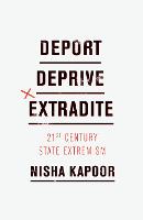 Deport, Deprive, Extradite: Twenty-First-Century State Extremism