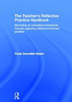 Teacher's Reflective Practice Handbook, The: Becoming an Extended Professional through Capturing Evidence-Informed Practice