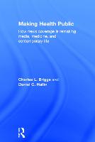 Making Health Public: How News Coverage Is Remaking Media, Medicine, and Contemporary Life (ePub eBook)