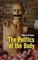 Politics of the Body, The: Gender in a Neoliberal and Neoconservative Age
