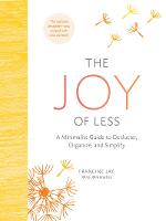 Joy of Less: A Minimalist Guide to Declutter, Organize, and Simplify - Updated and Revised, The