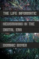 Life Informatic, The: Newsmaking in the Digital Era