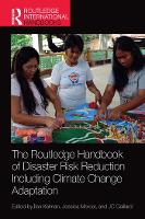 Routledge Handbook of Disaster Risk Reduction Including Climate Change Adaptation, The