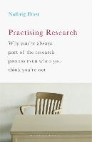 Practising Research: Why youre always part of the research process even when you think youre not