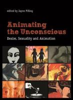 Animating the Unconscious: Desire, Sexuality, and Animation