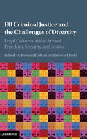  EU Criminal Justice and the Challenges of Diversity: Legal Cultures in the Area of Freedom, Security...