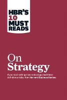 HBR's 10 Must Reads on Strategy (including featured article What Is Strategy? by Michael E. Porter)